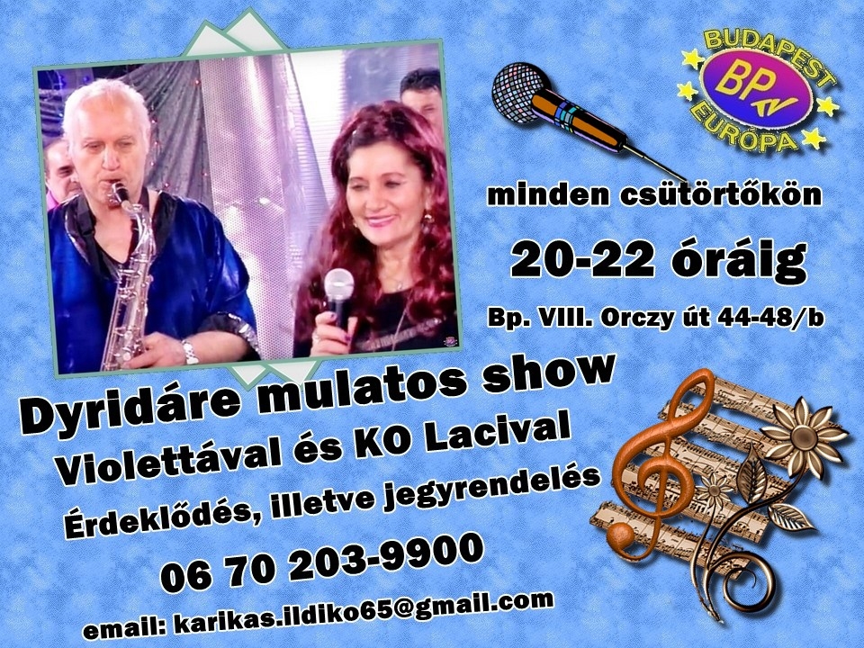 Diridáré-P.Violettával,és K.O.Lacival,csütörtök-20.00-kor.